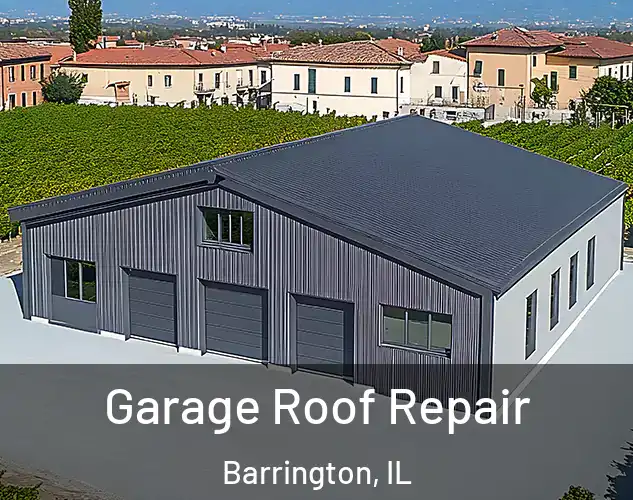  Garage Roof Repair Barrington, IL